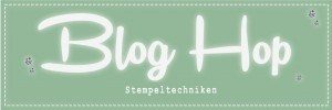 Blog Hop „Stempeltechniken“
