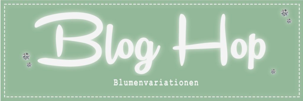 Blog Hop – Blumenvariationen