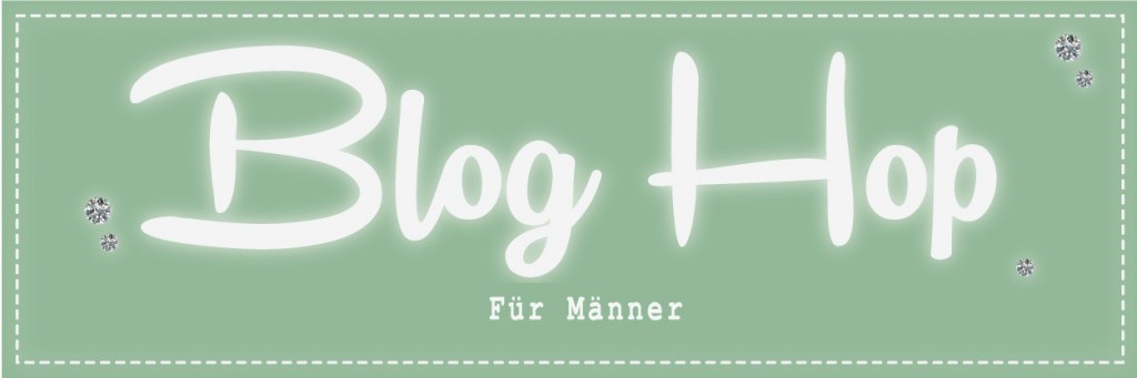 Blog Hop „Für Männer“